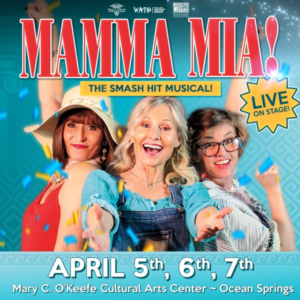 Mamma Mia produced by the Walter Anderson Theater Project at the Mary C. O'Keefe in Ocean Springs Directed by David Delk